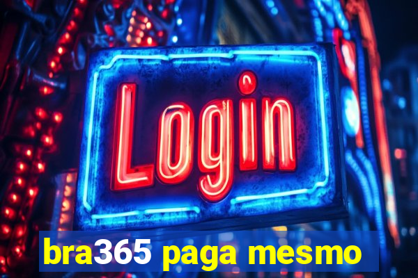 bra365 paga mesmo